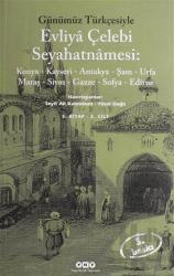 Evliya Çelebi Seyahatnamesi: Konya Kayseri Antakya Şam Urfa Maraş Sivas Gazze Sofya Edirne 3. Kitap 2. Cilt