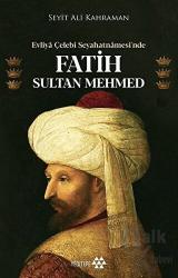 Evliya Çelebi Seyahatnamesi’nde Fatih Sultan Mehmed