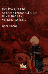 Evliya Çelebi Seyahatnamesi’nde Kızılbaşlar ve Bektaşiler