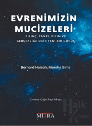 Evrenimizin Mucizeleri Bilinç, Tanrı, Bilim ve Gerçekliğe
Dair Yeni Bir Görüş