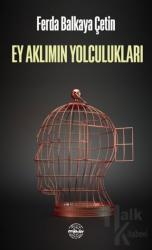 Ey Aklımın Yolculukları