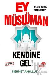 Ey Müslüman Kendine Gel!