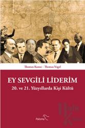 Ey Sevgili Liderim 20. ve 21. Yüzyıllarda Kişi Kültü