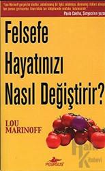 Felsefe Hayatınızı Nasıl Değiştirir?