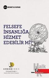 Felsefe İnsanlığa Hizmet Edebilir mi?