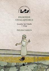 Felsefede Ustalaşıyoruz Çocuklar İçin Felsefe 7. Kitap