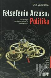 Felsefenin Arzusu: Politika Diyalektiğin Diyalektik Gelişimi ve Onto-Politika