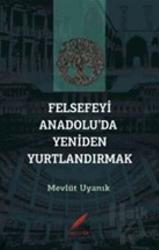 Felsefeyi Anadolu’da Yeniden Yurtlandırmak