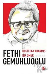 Fethi Gemuhluoğlu Dostluğa Adanmış Bir Ömür