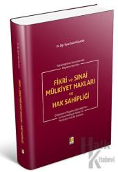 Fikri ve Sınai Mülkiyet Hakları ve Hak Sahipliği (Ciltli)