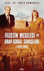 Filistin Meselesi ve Arap-İsrail Savaşları 1948-1988 (Ciltli)