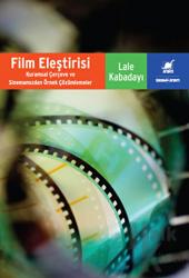 Film Eleştirisi Kuramsal Çerçeve ve Sinemamızdan Örnek Çözümlemeler