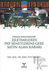 Finans Yönetiminde İşletmelerin Pay Senetlerini Geri Satın Alma Kararı