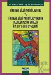 Finansal Bilgi Manipülasyonu ve Finansal Bilgi Manipülasyonunun Belirlenmesine Yönelik İ.M.K.B’da Bir Uygulama