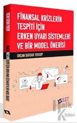 Finansal Krizlerin Tespiti İçin Erken Uyarı Sistemleri ve Bir Model Önerisi