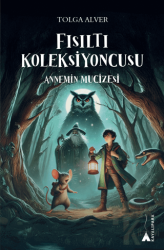 Fısıltı Koleksiyoncusu | Annemin Mucizesi