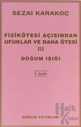 Fizikötesi Açısından Ufuklar ve Daha Ötesi 3 Doğum Işığı