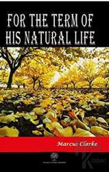 For The Term Of His Natural Life