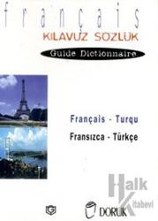 Français - Turqu / Fransızca Türkçe (Kılavuz Sözlük - Guide Dictionnaire)