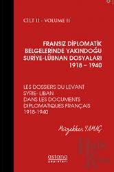 Fransız Diplomatik Belgelerinde Yakındoğu Suriye - Lübnan Dosyaları 1918 - 1940 Cilt 2 (Ciltli)