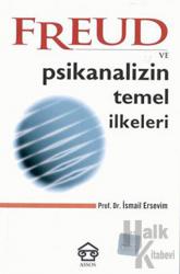 Freud ve Psikanalizin Temel İlkeleri