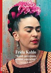 Frida Kahlo - Kendi Gerçeğimin Resmini Yapıyorum Kendi Gerçeğimin Resmini Yapıyorum