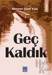 Geç Kaldık