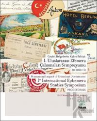 Geçici Belgelerin Kalıcı Etkisi: 1. Uluslararası Efemera Çalışmaları Sempozyumu, Bildiriler