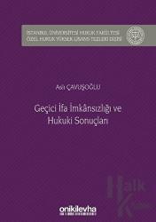 Geçici İfa İmkansızlığı ve Hukuki Sonuçları (Ciltli) İstanbul Üniversitesi Hukuk Fakültesi Özel Hukuk Yüksek Lisans Tezleri Dizisi No: 37