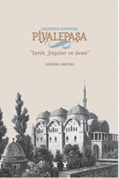 Geçmişten Günümüze Piyalepaşa (Albüm Kitap) (Ciltli) Tarih, Semt ve Yapılar