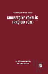 “Gel Türkiye’de Yaşa O Zaman!” Gurbetçiye Yönelik Irkçılık (GYI)