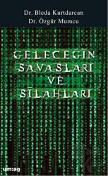 Geleceğin Savaşları ve Silahları