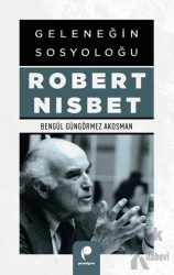 Geleneğin Sosyoloğu Robert Nısbet