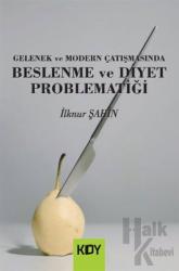 Gelenek ve Modern Çatışmasında Beslenme ve Diyet Problematiği