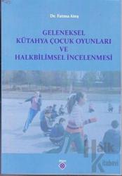 Geleneksel Kütahya Çocuk Oyunları ve Halkbilimsel İncelenmesi