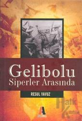 Gelibolu - Siperler Arasında