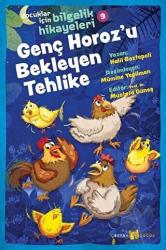 Genç Horoz'u Bekleyen Tehlike  -  Çocuklar İçin Bilgelik Hikayeleri 9