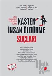 Genel Hükümlerle Bağlantılı Olarak Kasten İnsan Öldürme Suçları (Ciltli)