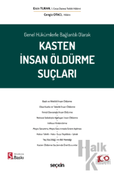 Genel Hükümlerle Bağlantılı Olarak Kasten İnsan Öldürme Suçları (Ciltli)