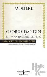 George Dandin (Ciltli) Veya Bir Koca Nasıl Rezil Edilir?