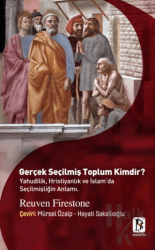 Gerçek Seçilmiş Toplum Kimdir (Yahudilik, Hristiyanlık ve İslam’da Seçilmişliğin Anlamı.)