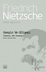 Gezgin ve Gölgesi İnsanca, Pek İnsanca 2 - Bütün Yapıtları