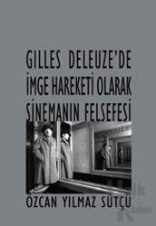 Gilles Deleuze’de İmge Hareketi Olarak Sinemanın Felsefesi