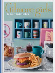 Gilmore Girls: Resmi Yemek Kitabı (Ciltli)