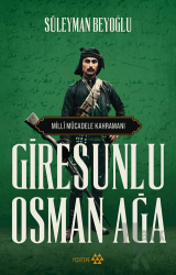 Giresunlu Osman Ağa Milli Mücadele Kahramanı