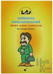 Gıringiya Xweliserdayine - Çiroka Albert Schweitzer