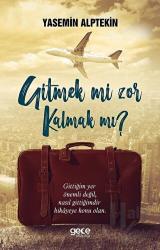 Gitmek mi Zor Kalmak mı?