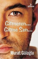 Gitmesen... Gitme Sen...