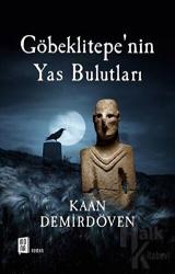 Göbeklitepe’nin Yas Bulutları