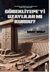 Göbeklitepe'yi Uzaylılar Mı Kurdu?